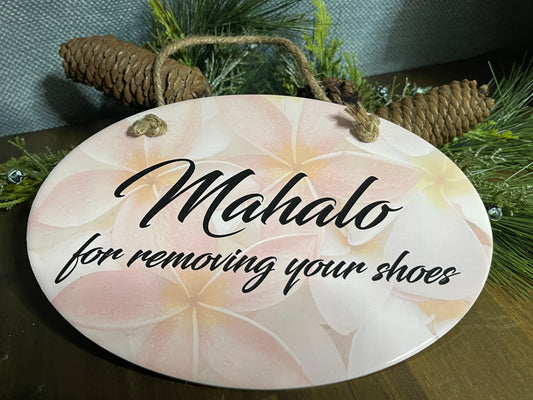 Ceramic Plaque - Mahalo for removing your shoes Plumeria Oval Ceramic Plaque